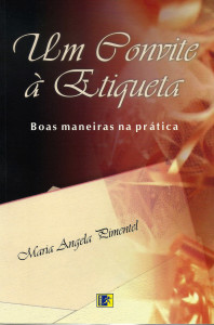 Livro um convite à Eiqueta - Boas maneiras na pratica - Angela Pimentel