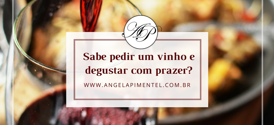 Sabe pedir um vinho e degustar com prazer-